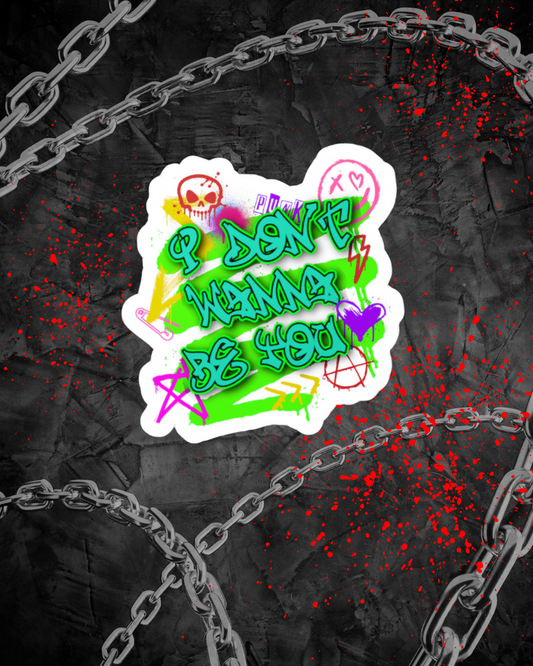 Don't Wanna Be You Vinyl Sticker