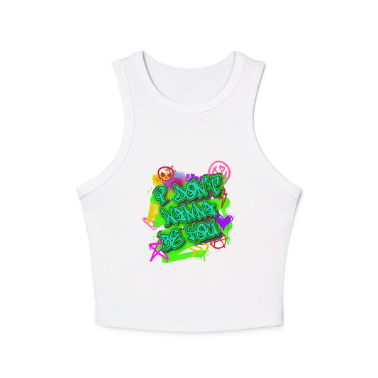 Don't Wanna Be You Racer Tank